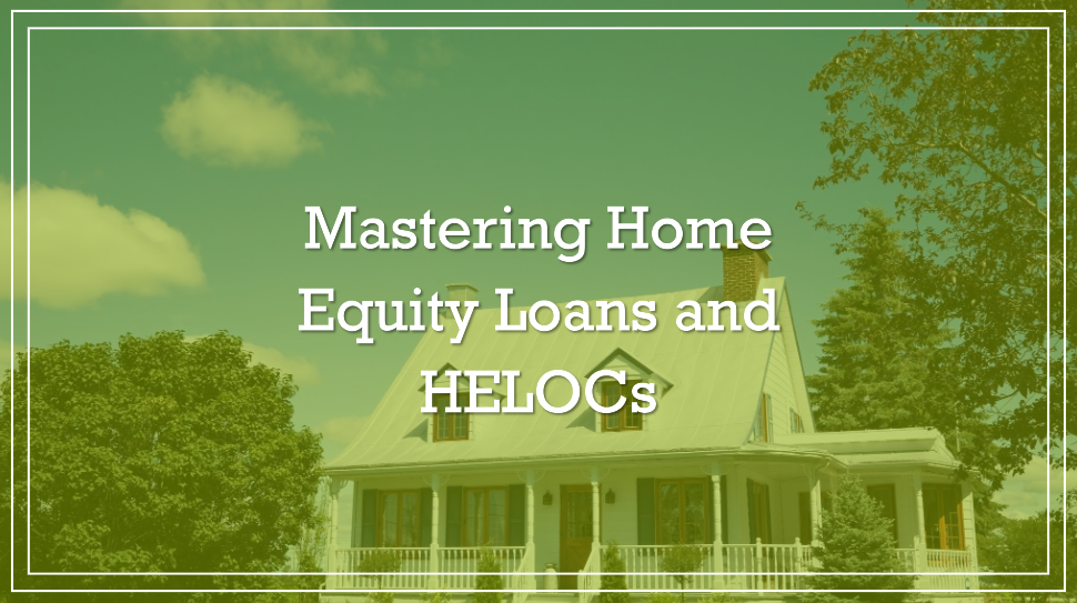 Mastering Home Equity Loans and HELOCs: Comprehensive Guide